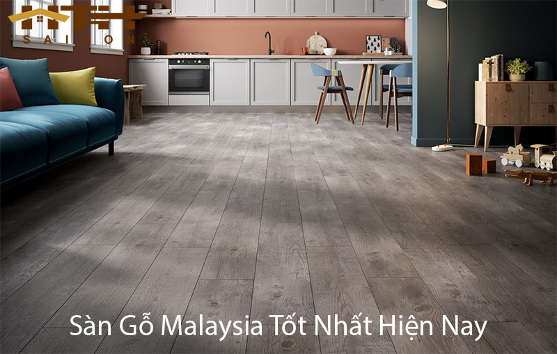 Sàn Gỗ Malaysia Loại Nào Tốt Nhất 2026